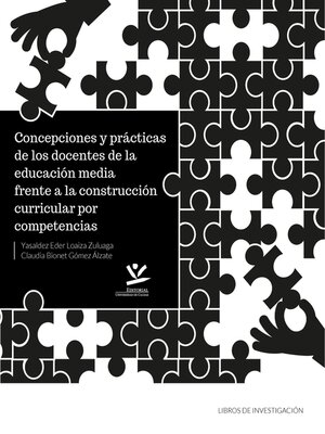cover image of Concepciones y prácticas de los docentes de la educación media frente a la construcción curricular por competencias